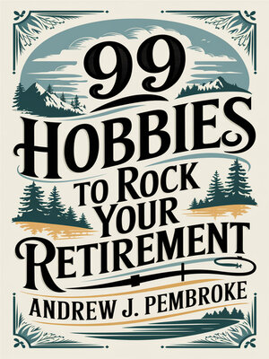 cover image of 99 Hobbies to Rock Your Retirement